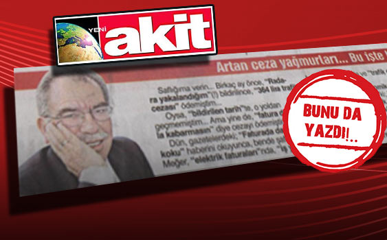 Hız yapıp radara yakalanan Akit yazarı, bunu da ‘paralel’e bağladı